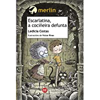 Escarlatina- a cociñeira defunta (INFANTIL E XUVENIL - MERLÍN - De 11 anos en diante)